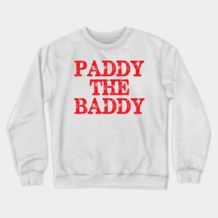 Paddy The Baddy Crewneck Sweatshirt